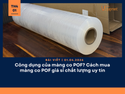Công dụng của màng co POF? Cách mua màng co POF giá sỉ chất lượng uy tín
