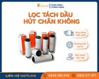 LỌC TÁCH DẦU HÚT CHÂN KHÔNG