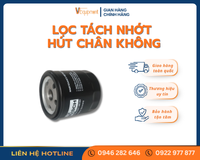 LỌC TÁCH NHỚT HÚT CHÂN KHÔNG